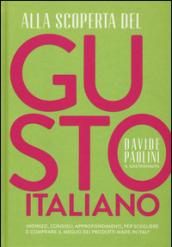 Alla scoperta del gusto italiano. Indirizzi, consigli, approfondimenti, per scegliere e comprare il meglio dei prodotti Made in Italy