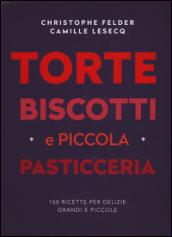 Torte, biscotti e piccola pasticceria. Ediz. a colori