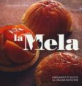 La mela. Cinquantotto ricette, un grande pasticciere. Ediz. illustrata