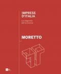 Moretto. Imprese d'Italia. I protagonisti dell'economia. Ediz. italiana e inglese
