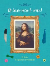 Reinventa l'arte! Con adesivi. Ediz. a colori