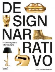 Design narrativo. Fra immaginario e figurazione. Ediz. illustrata