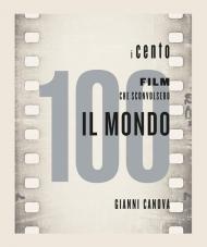 100 film che sconvolsero il mondo (I)