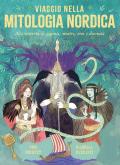 Viaggio nella mitologia nordica. Alla scoperta di giganti, mostri, eroi e divinità