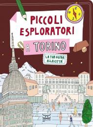 Piccoli esploratori a Torino. La tua guida alla città