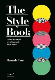 The style book. Guida definitiva per gli amanti della moda