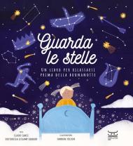 Guarda le stelle. Un libro per rilassarsi prima della buonanotte. Ediz. a colori