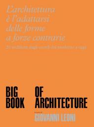 Big Book of Architecture. 20 architetti dagli esordi del moderno a oggi. Ediz. illustrata