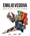 Emilio Vedova. Questa è pittura. Catalogo della mostra. Ediz. illustrata