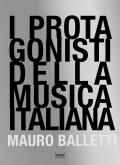 I protagonisti della musica italiana. Ediz. illustrata