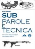 Sub. Parole e tecnica. Piccola enciclopedia del subacqueo