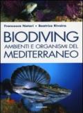 Biodiving. Ambienti e organismi del Mediterraneo