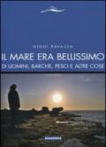 Il mare era bellissimo. Di uomini, barche, pesci e altre cose