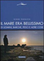 Il mare era bellissimo. Di uomini, barche, pesci e altre cose