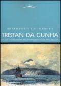 Tristan da Cunha. Storia e vicissitudini della più remota comunità umana