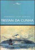 Tristan da Cunha. Storia e vicissitudini della più remota comunità umana