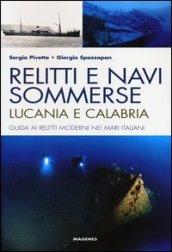 Relitti e navi sommerse. Lucania e Calabria. Guida ai relitti moderni nei mari italiani