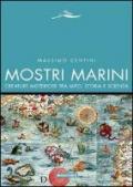 Mostri marini. Creature misteriose tra mito, storia e scienza