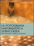 La fotografia naturalistica subacquea. Tra tecnica, arte e scienza