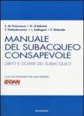 Manuale del subacqueo consapevole. Diritti e doveri del subacqueo. Con un'appendice del DAN Europe