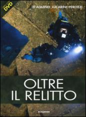 Oltre il relitto. Ediz. illustrata. Con DVD