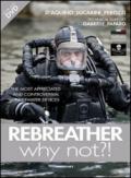 Rebreather why not?! The most appreciated and controversial underwater devices. Con DVD