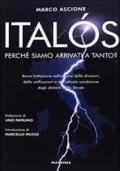 Italós. Perché siamo arrivati a tanto? Breve trattazione sull'origine delle divisioni, delle unificazioni e delle attuali condizioni degli abitanti dello Stivale