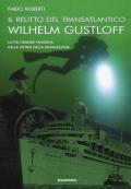 Il relitto del transatlantico Wilhelm Gustloff. La più grande tragedia della storia della comunicazione