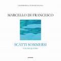 Scatti sommersi. I maestri della fotosub italiana. Ediz. illustrata. Vol. 4: Marcello Di Francesco.