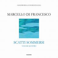 Scatti sommersi. I maestri della fotosub italiana. Ediz. illustrata. Vol. 4: Marcello Di Francesco.
