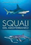 Squali del Mediterraneo. Ediz. illustrata