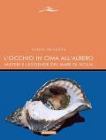 L' occhio in cima all'albero. Misteri e leggende del mare di Sicilia