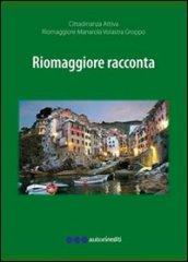 Riomaggiore racconta fra storia e attualità 2010-2012
