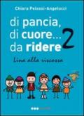 Di pancia, di cuore.... da ridere 2. Lina alla riscossa