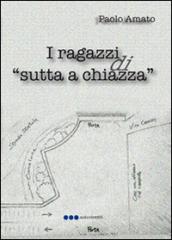 I ragazzi di «sutta a chiazza»