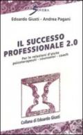 Il successo professionale 2.0. Per la relazione d'aiuto psicoterapeuti, counselor, coach