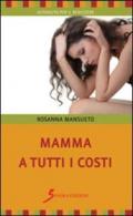 Mamma a tutti i costi