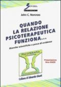 Quando la relazione psicoterapeutica funziona.... 1.Ricerche scientifiche a prova di evidenza