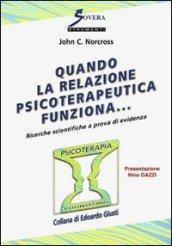 Quando la relazione psicoterapeutica funziona.... 1.Ricerche scientifiche a prova di evidenza