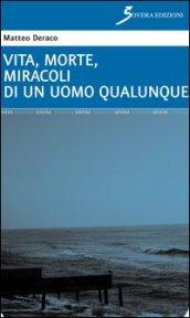 Vita, morte, miracoli di un uomo qualunque