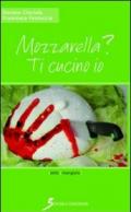 Mozzarella? Ti cucino io