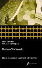 Morte a via Veneto. Storie di assassini, tradimenti e Dolce vita