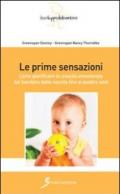 Le prime sensazioni. Come pianificare la crescita emozionale del bambino dalla nascita fino ai quattro anni