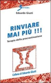 Rinviare mai più! Terapia della procrastinazione