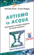 Autismo in acqua. Valutazione e terapia integrata di mondi sommersi. Con DVD