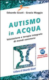 Autismo in acqua. Valutazione e terapia integrata di mondi sommersi. Con DVD