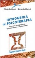 Iatrogenia in psicoterapia. Imperizia e negligenze: quando la cura è un problema!