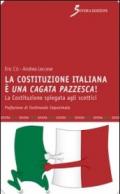 La Costituzione italiana è una cagata pazzesca. La Costituzione spiegata agli scettici