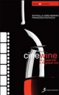 Cinewine. 40 grandi film & 40 grandi vini