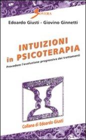 Intuizioni in psicoterapia. Prevedere l'evoluzione progressiva dei trattamenti